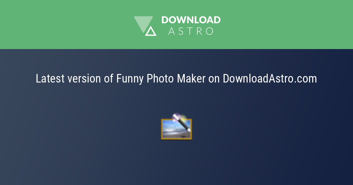 Funny Photo Maker - latest version 2023 free download