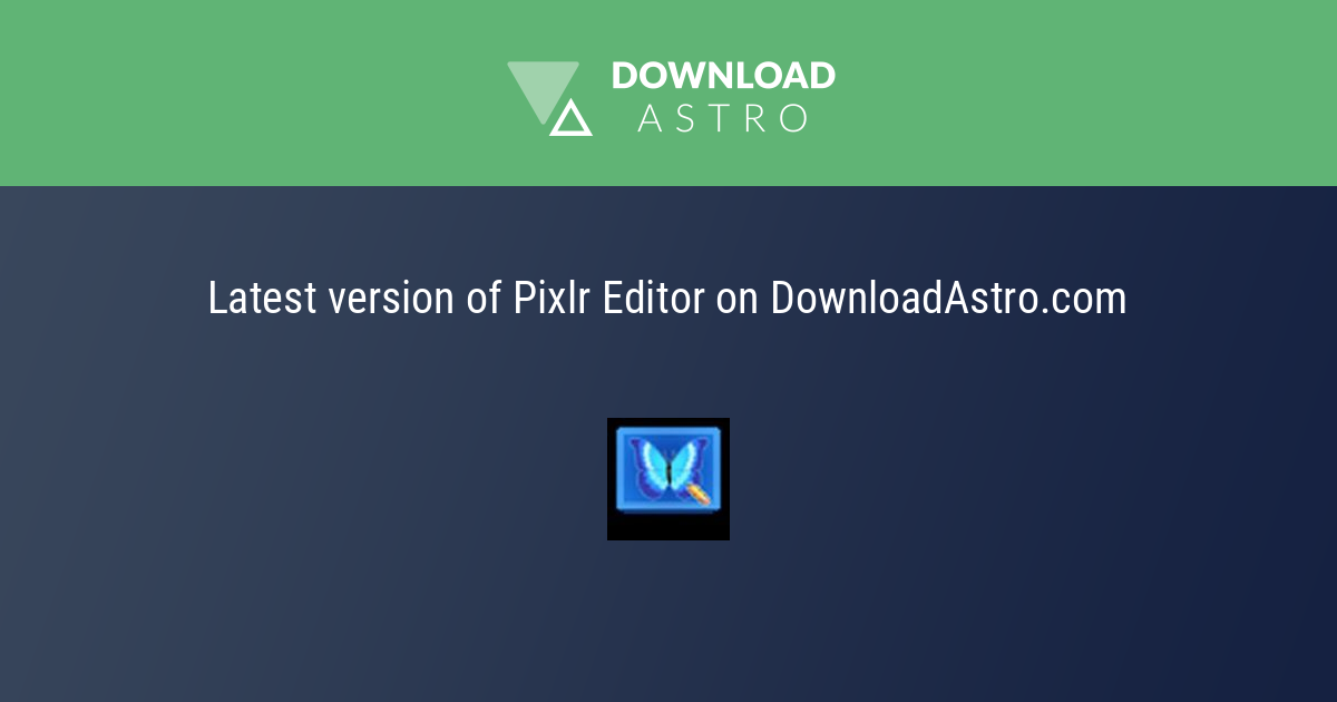 Pixlr Editor Download (Updated 2023 Version)