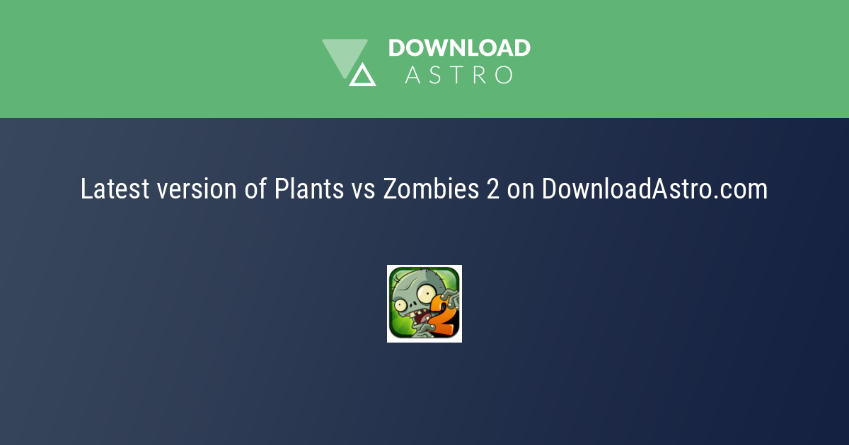 Plants vs. Zombies 2 - Free download and software reviews - CNET Download