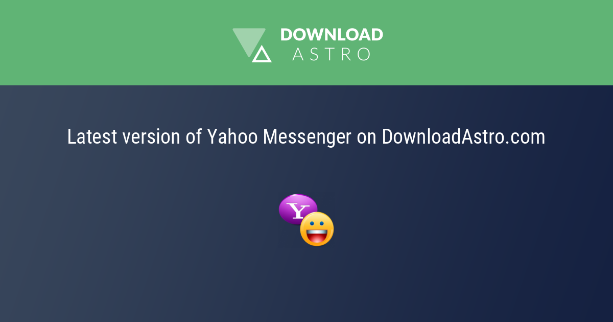 Yahoo Messenger - latest version 2023 free download